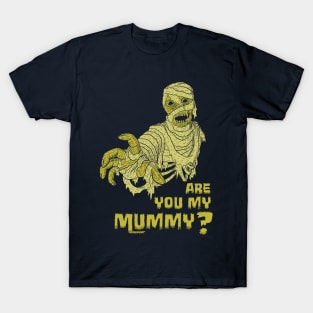 Are you my mummy? T-Shirt